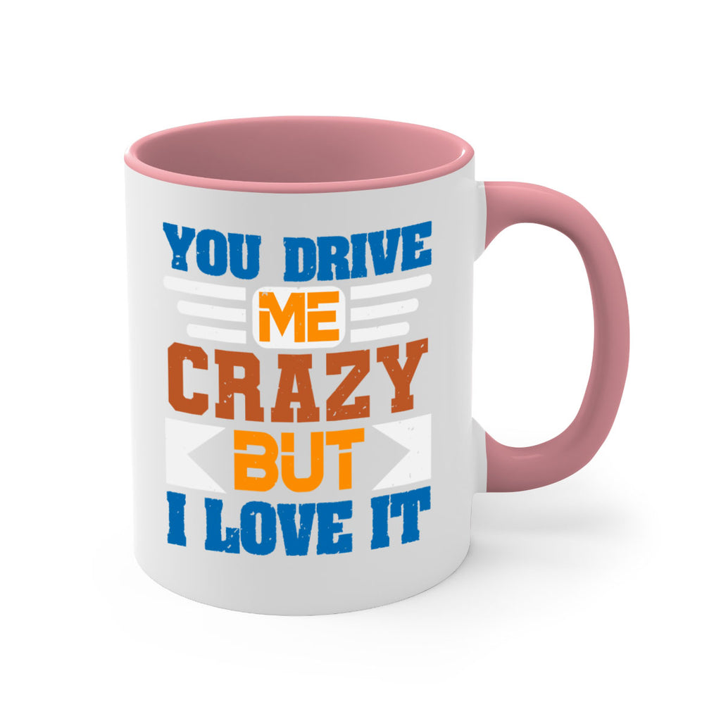 You drive me crazy but I love it Style 17#- best friend-Mug / Coffee Cup