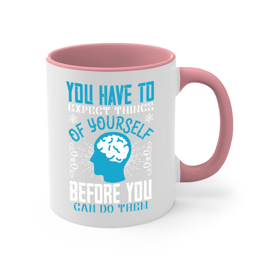 You have to expect things of yourself before you can do them Style 7#- dentist-Mug / Coffee Cup