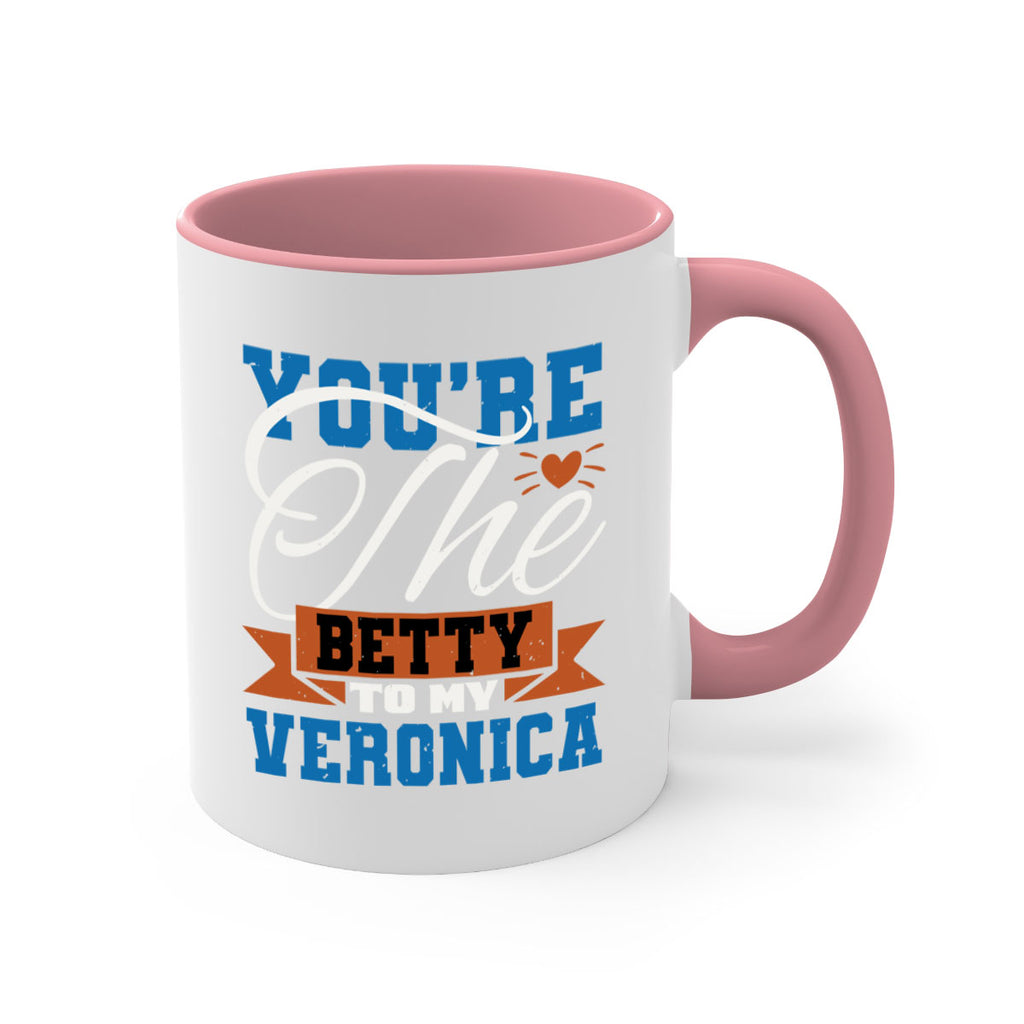 You’re the Betty to my Veronica Style 13#- best friend-Mug / Coffee Cup