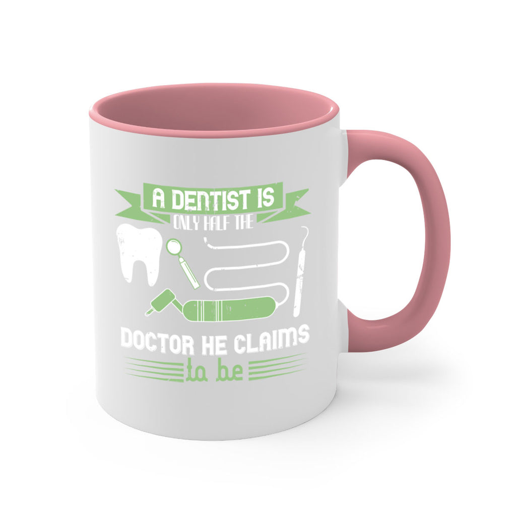 “A dentist is only half the Style 5#- dentist-Mug / Coffee Cup