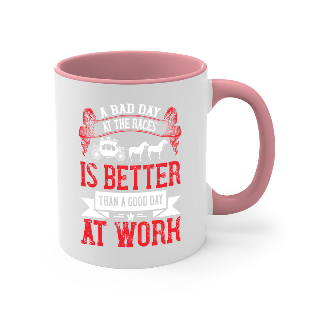 a bad day at the races is better than a good day at work Style 56#- horse-Mug / Coffee Cup