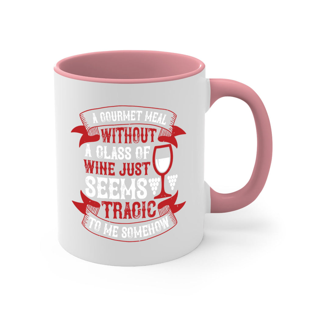 a gourmet meal without a glass of wine 93#- wine-Mug / Coffee Cup