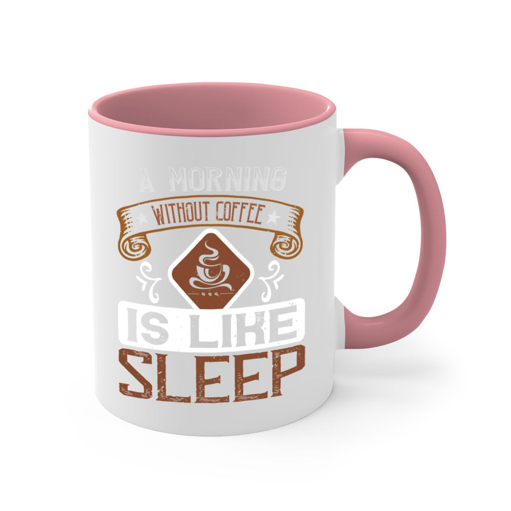 a morning without coffee is like sleep 258#- coffee-Mug / Coffee Cup