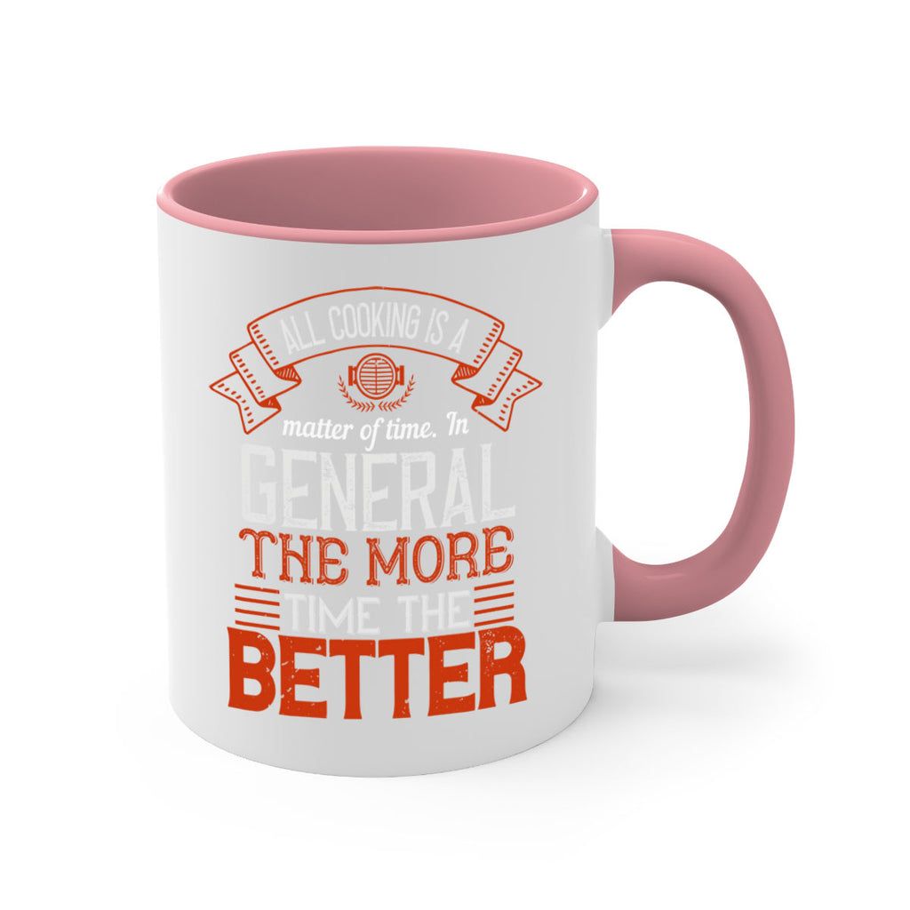 all cooking is a matter of time in general the more time the better 39#- cooking-Mug / Coffee Cup