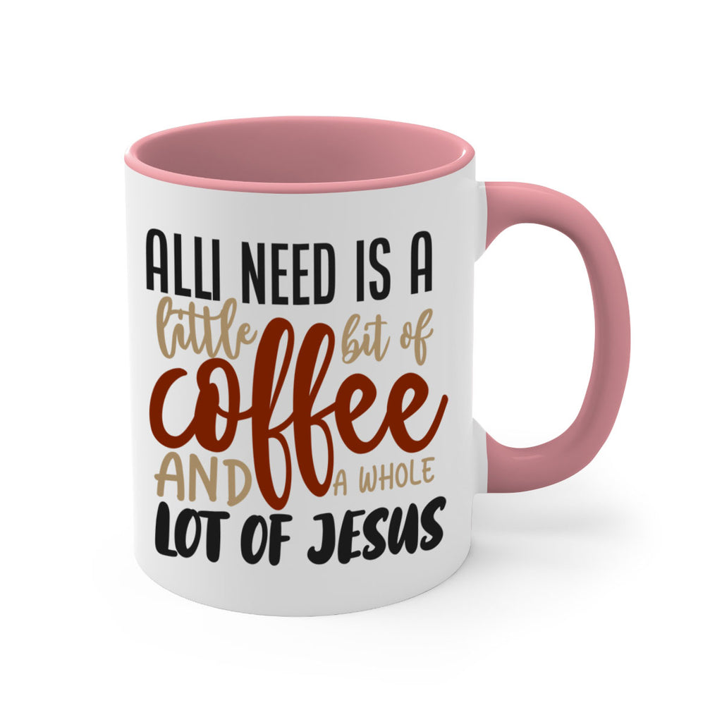 all i need is a little bit of coffee and a whole lot of jesus 226#- coffee-Mug / Coffee Cup