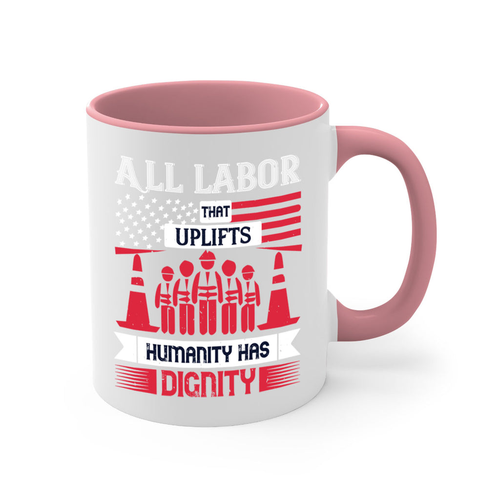 all labor that uplifts humanity has dignity 46#- labor day-Mug / Coffee Cup