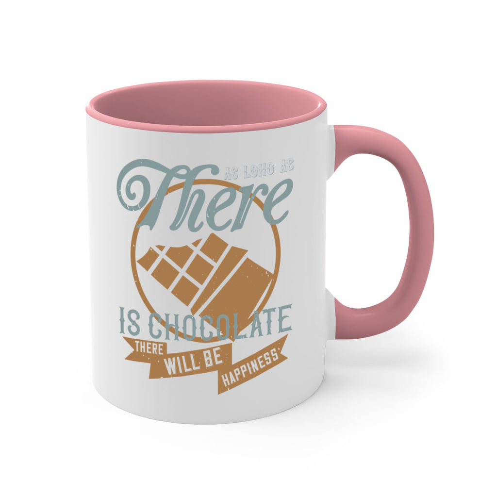 as long as there is chocolate there will be happiness 4#- chocolate-Mug / Coffee Cup