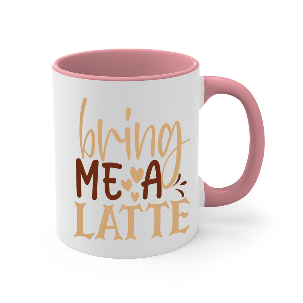 bring me a latte 225#- coffee-Mug / Coffee Cup