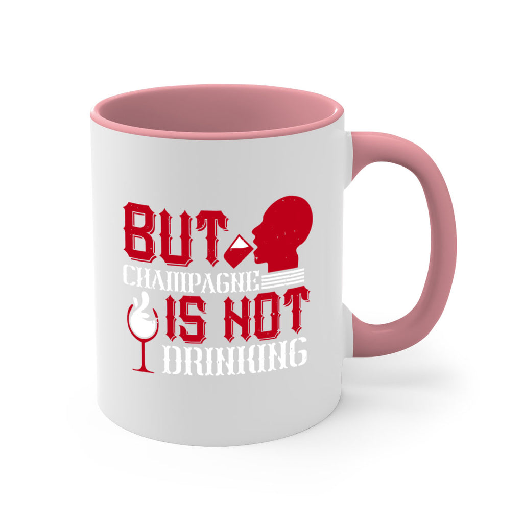 but champagne is not drinking 10#- drinking-Mug / Coffee Cup