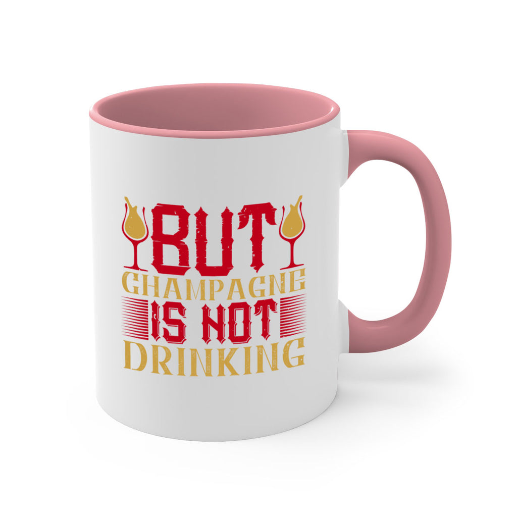 but champagne is not drinking 12#- drinking-Mug / Coffee Cup