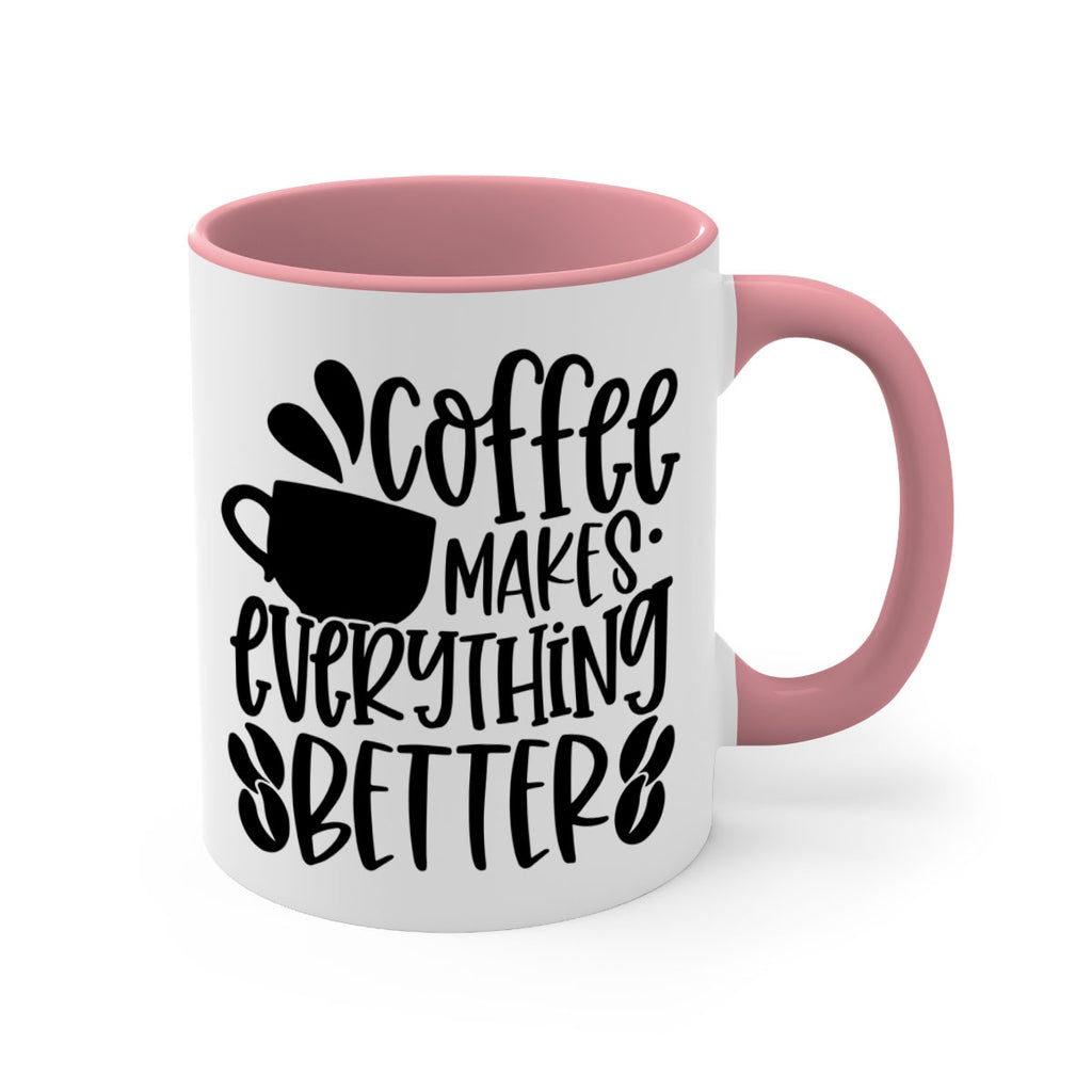 coffee makes everything better 147#- coffee-Mug / Coffee Cup