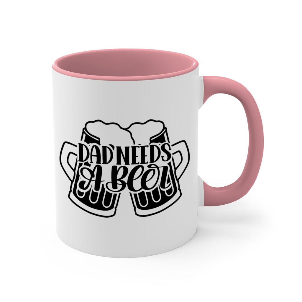 dad needs a beer 41#- beer-Mug / Coffee Cup