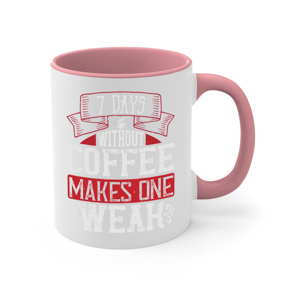 days without coffee makes one weak 284#- coffee-Mug / Coffee Cup