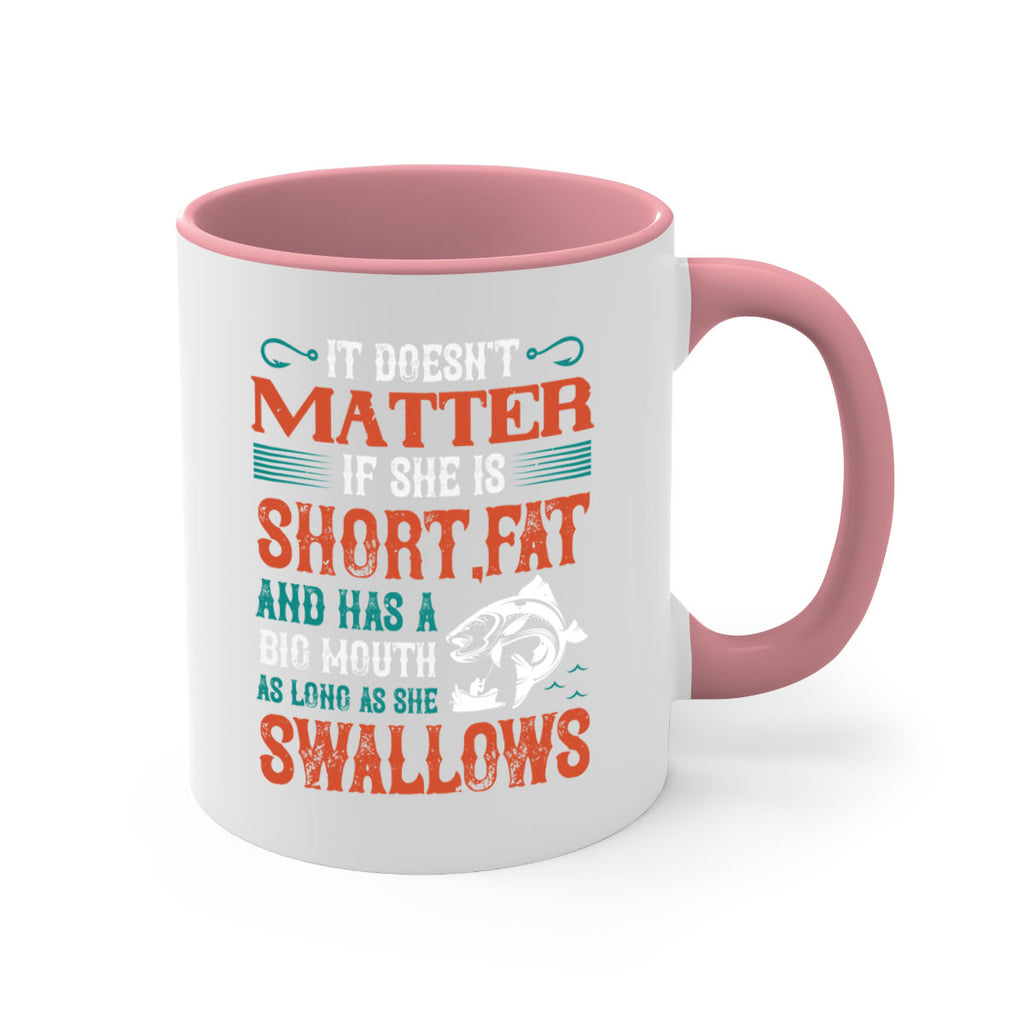doesn’t matter if she is shortfat and has a big mouth 164#- fishing-Mug / Coffee Cup