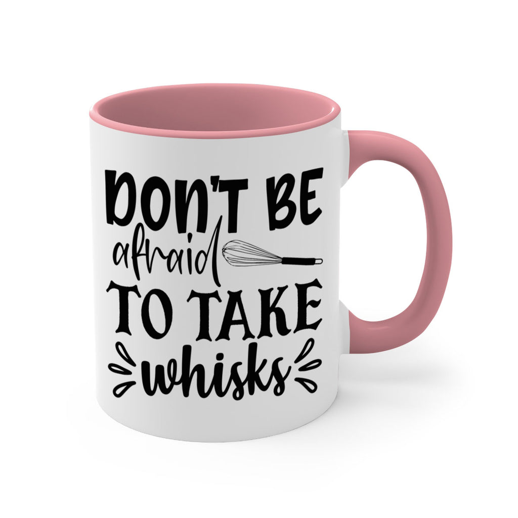dont be afraid to take whisks 113#- kitchen-Mug / Coffee Cup