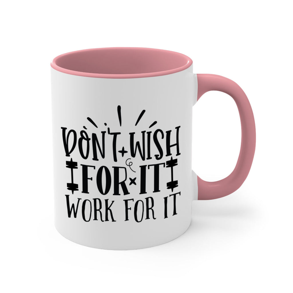 dont wish for it work for it Style 121#- motivation-Mug / Coffee Cup