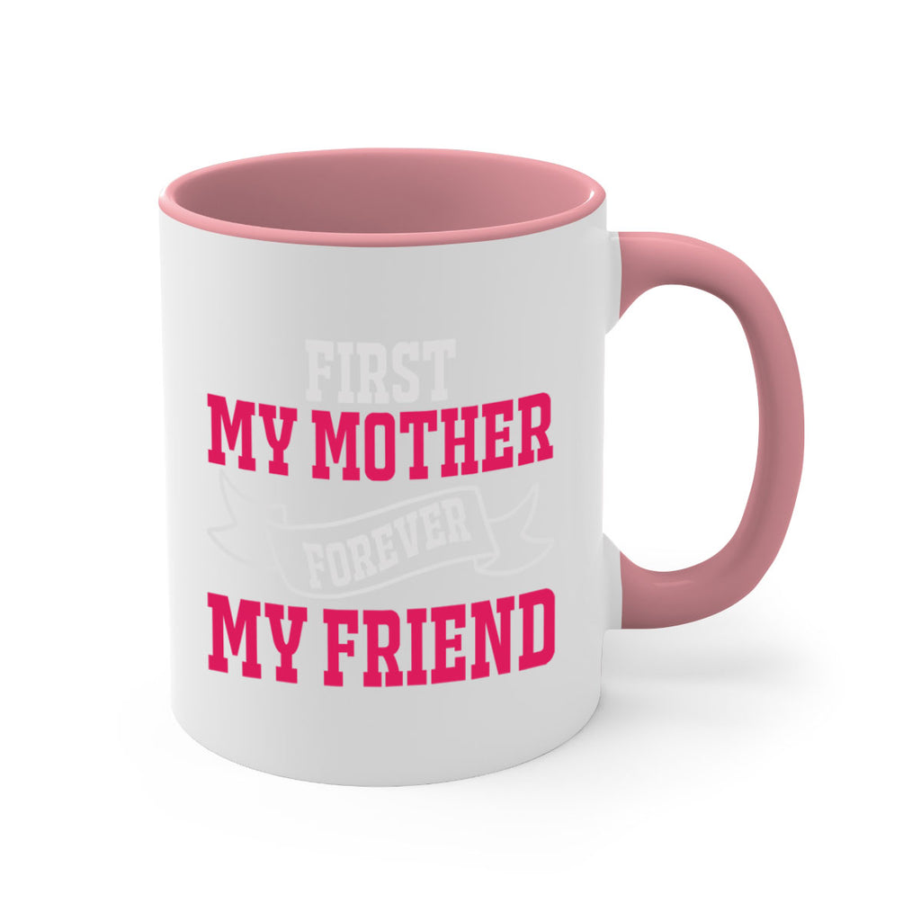 first my mother forever my friend 180#- mom-Mug / Coffee Cup