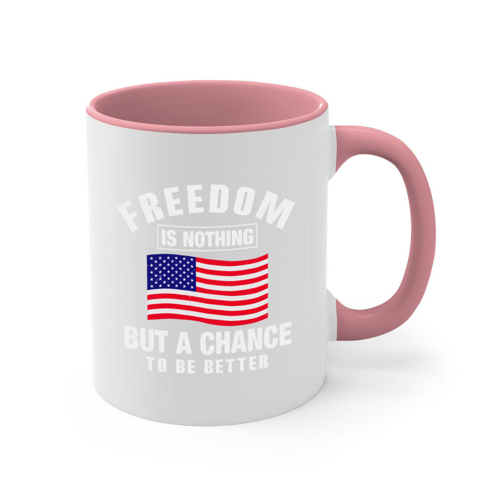 freedom is nothing but a chance to be better Style 81#- 4th Of July-Mug / Coffee Cup