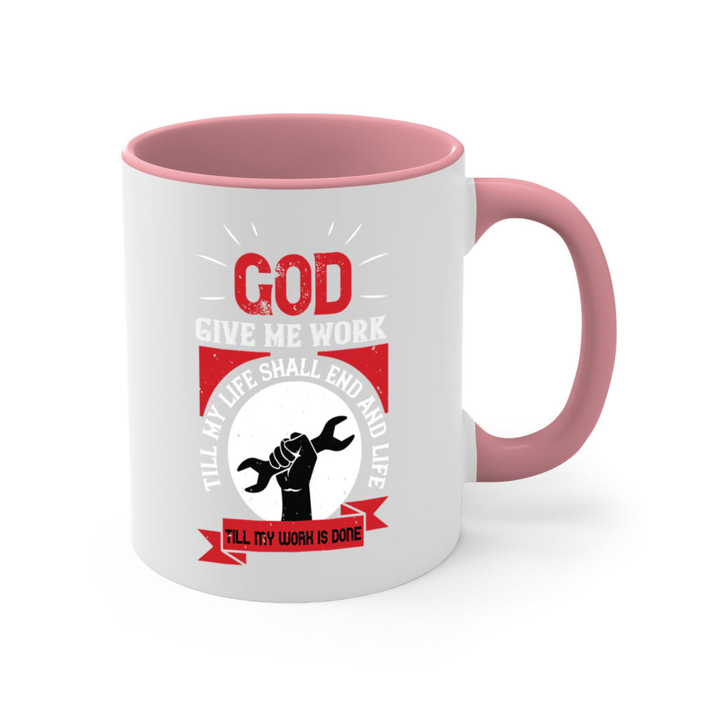 god give me work till my life shall end and life till my work is done 41#- labor day-Mug / Coffee Cup