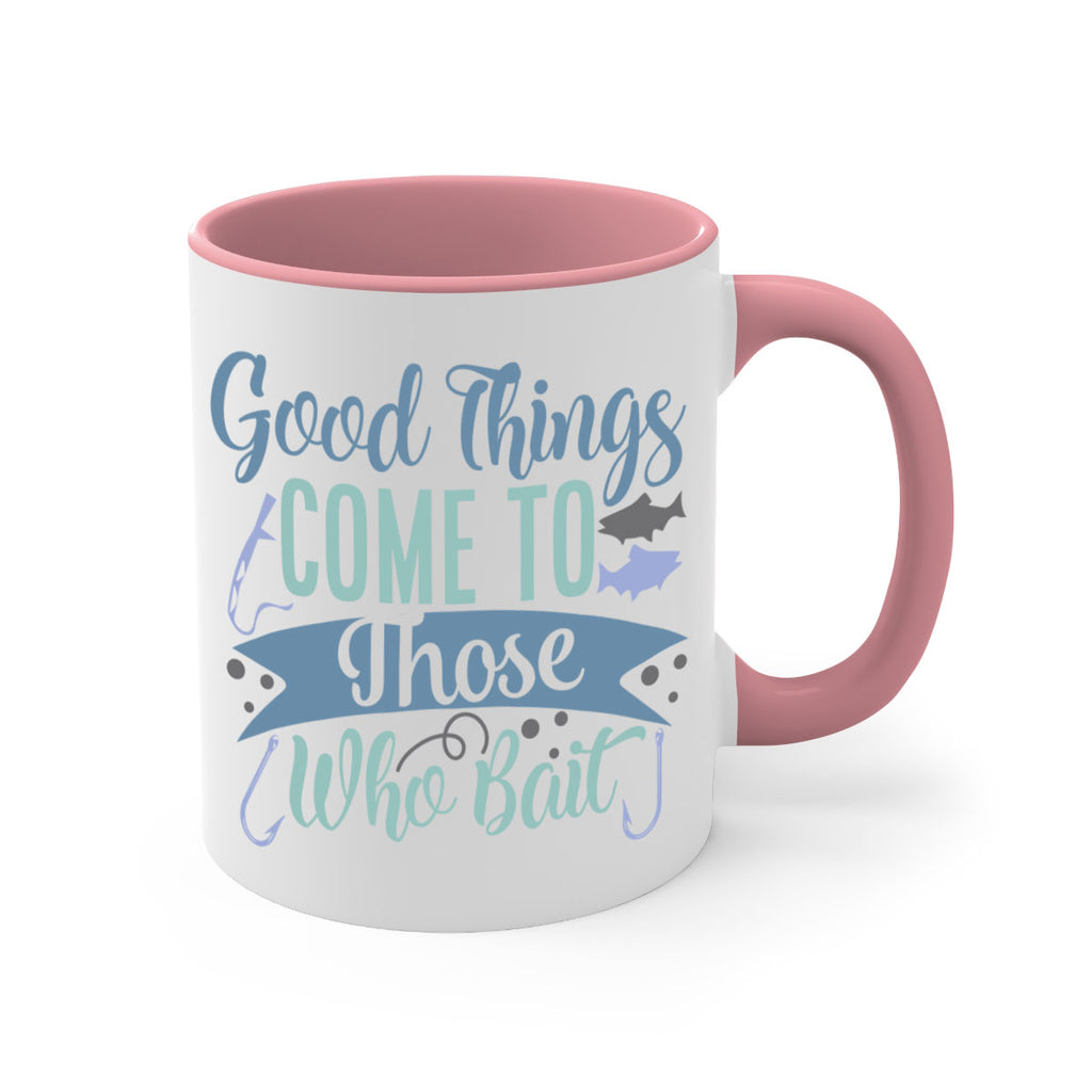good things come to those who bait 219#- fishing-Mug / Coffee Cup