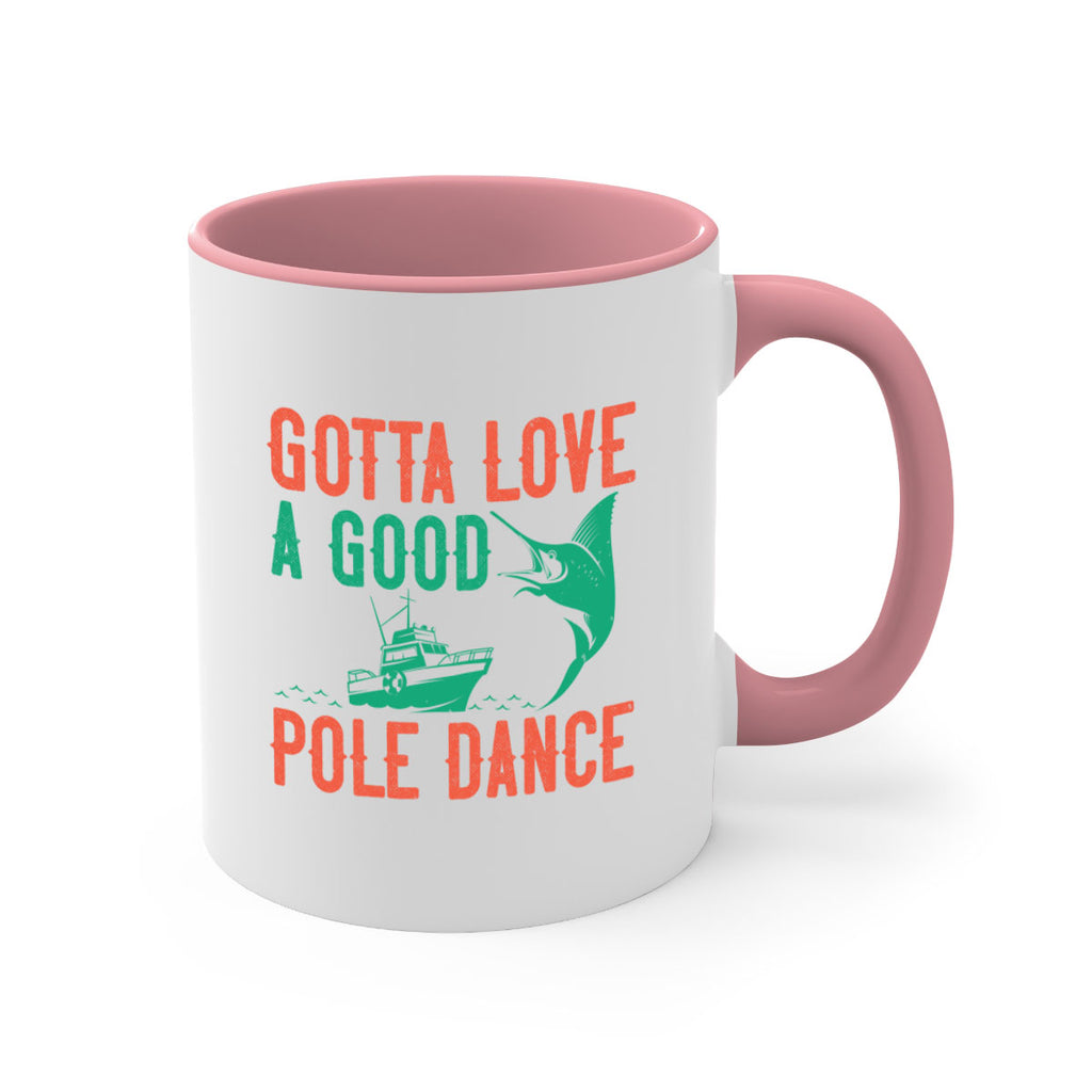 gotta love a good pole dance 261#- fishing-Mug / Coffee Cup