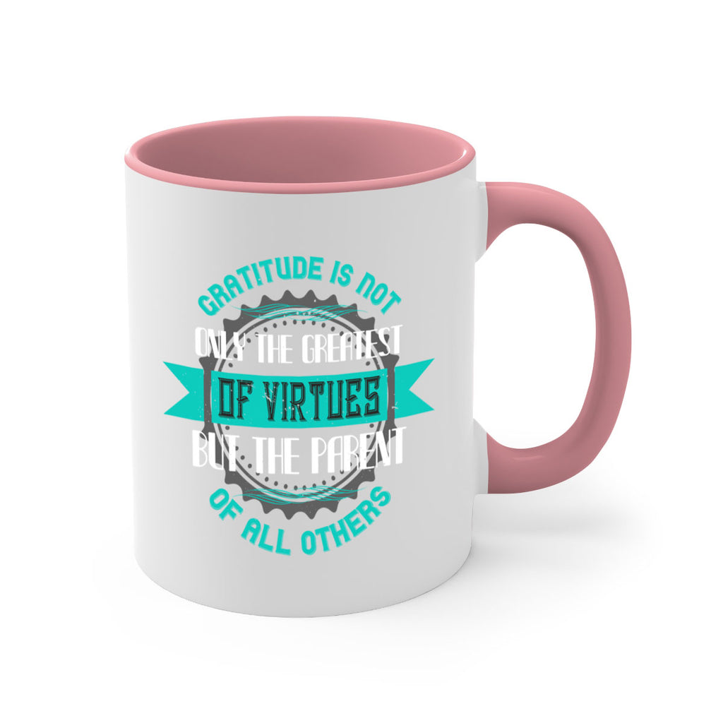 gratitude is not only the greatest of virtues but the parent of all others 39#- thanksgiving-Mug / Coffee Cup