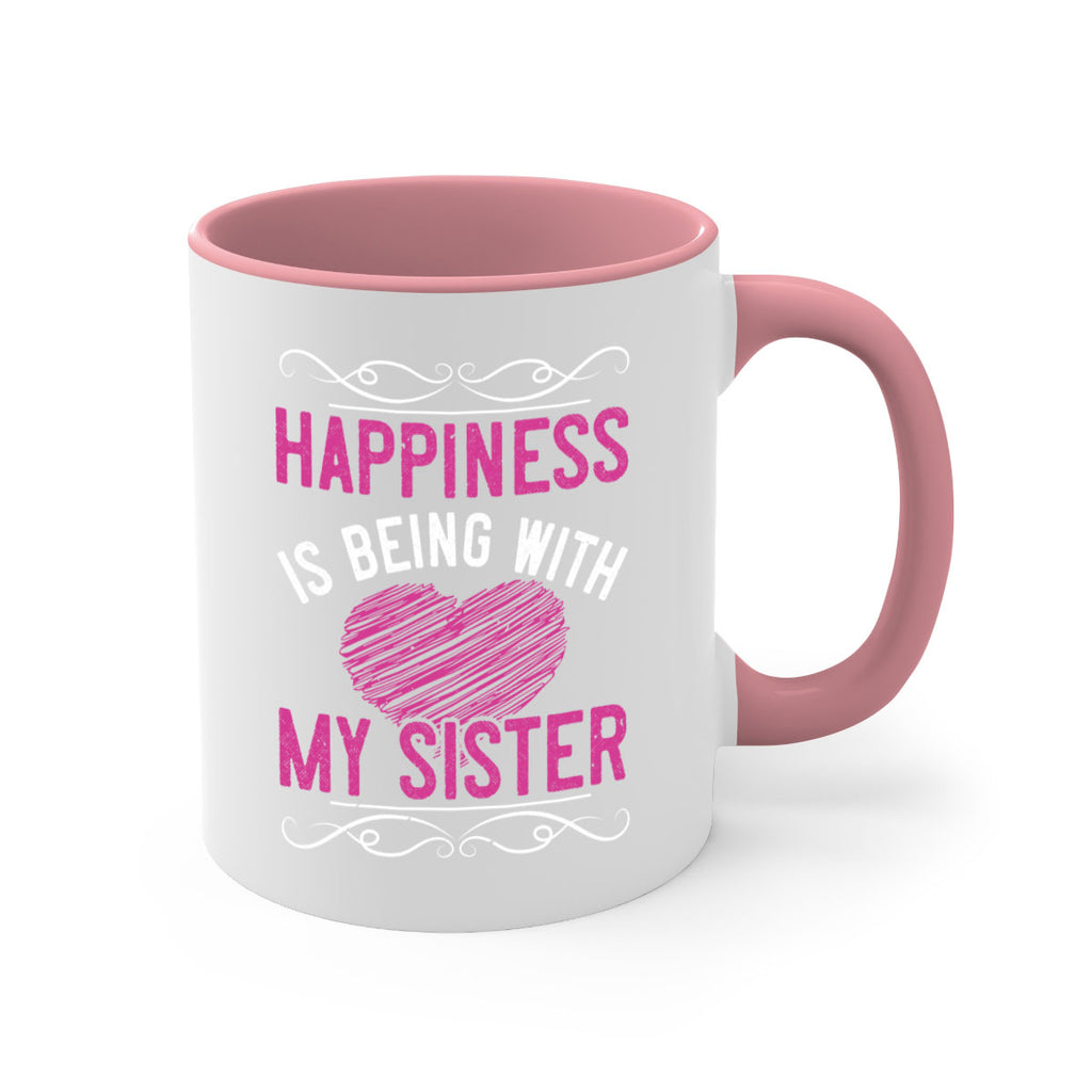 happiness is being with my sister 25#- sister-Mug / Coffee Cup