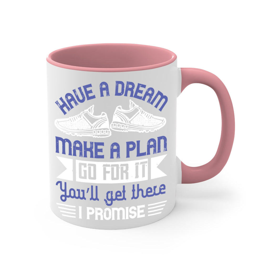 have a dream make a plan go for it you’ll get there i promise 43#- running-Mug / Coffee Cup