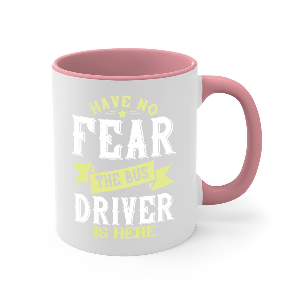 have no fear the bus driver is heree Style 34#- bus driver-Mug / Coffee Cup