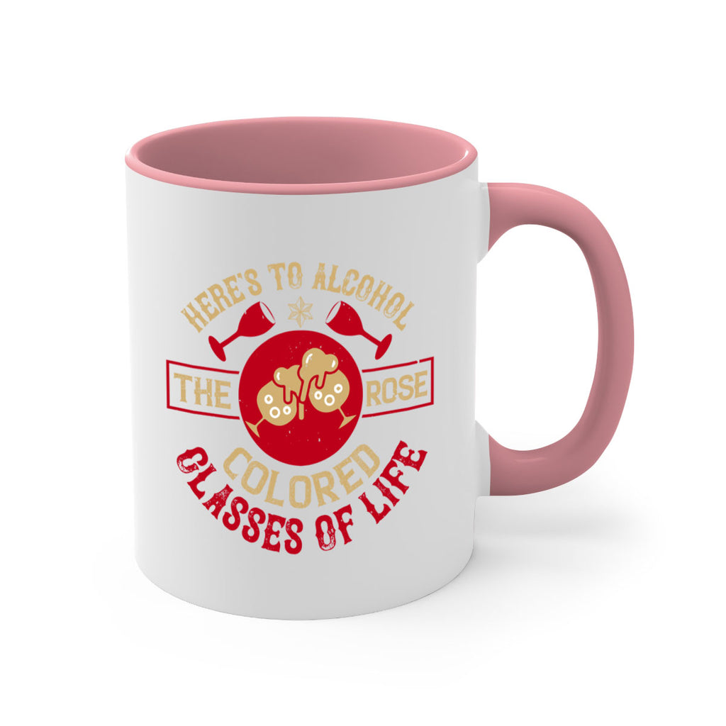 heres to alcohol the rose colored glasses of life 53#- drinking-Mug / Coffee Cup