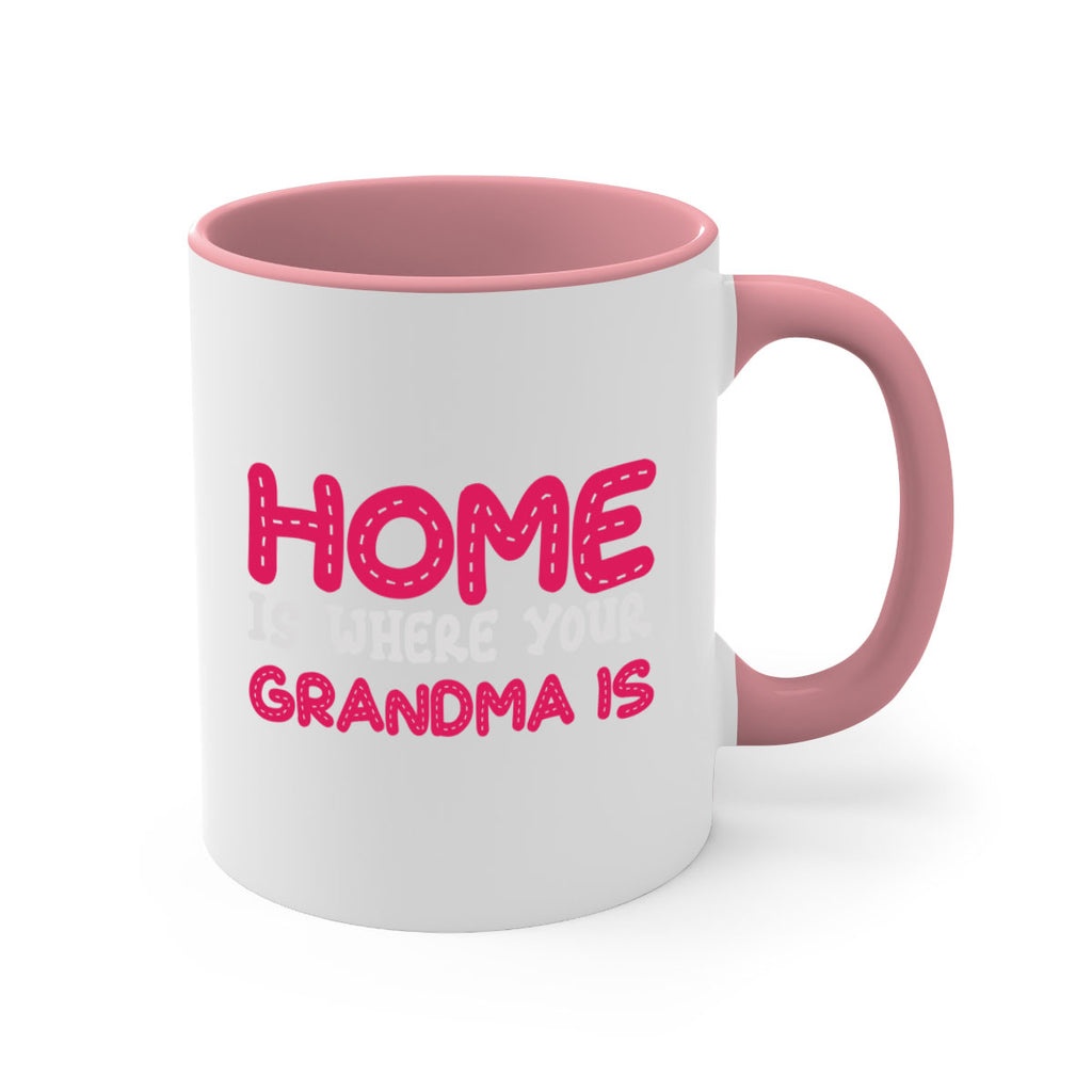 home is where your grandma is 168#- mom-Mug / Coffee Cup