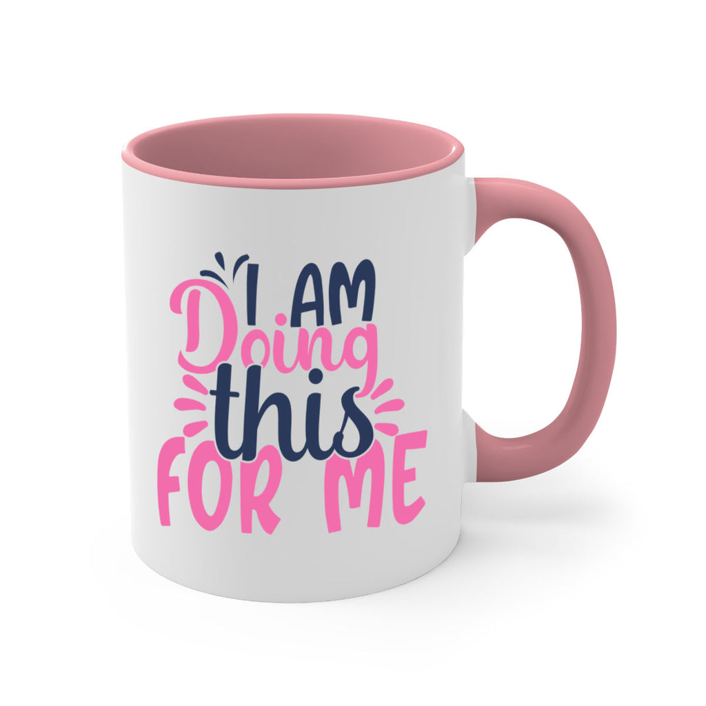 i am doing this for me Style 105#- motivation-Mug / Coffee Cup