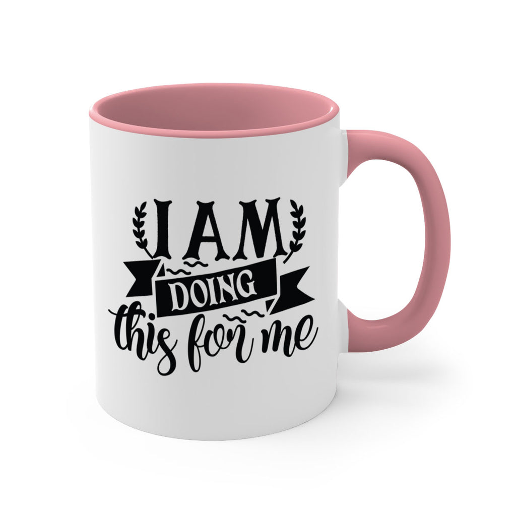 i am doing this for me Style 106#- motivation-Mug / Coffee Cup