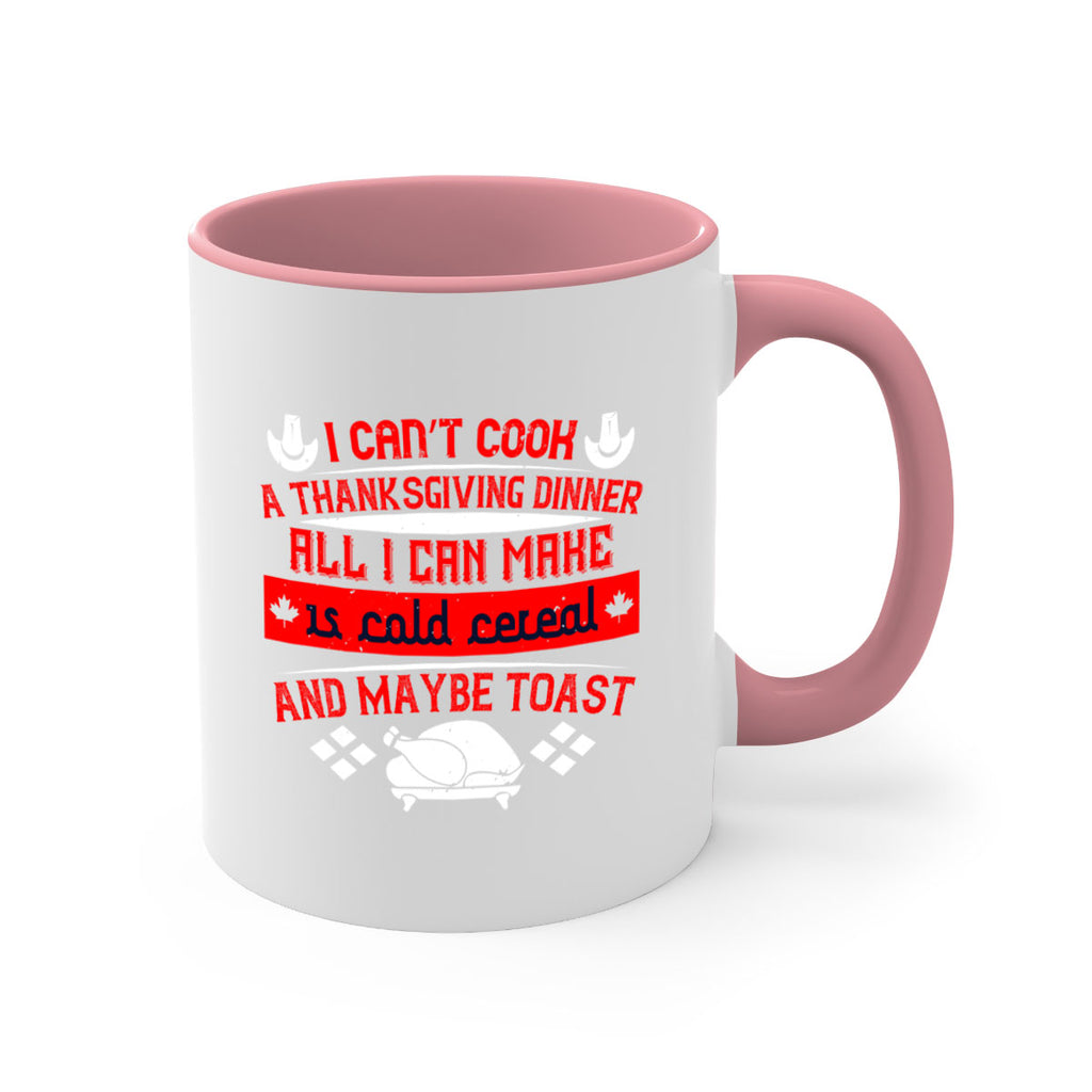 i can’t cook a thanksgiving dinner all i can make is cold cereal and maybe toast 31#- thanksgiving-Mug / Coffee Cup