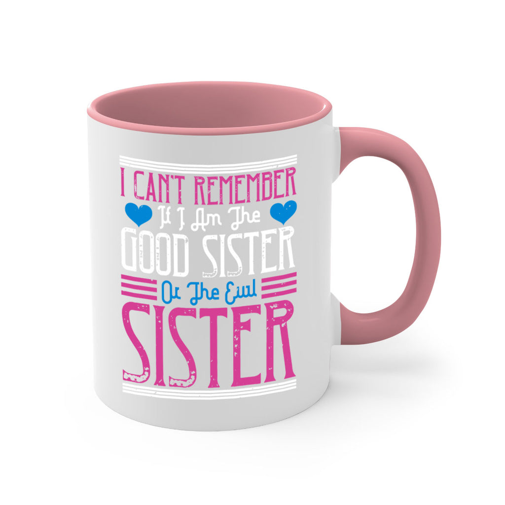 i can’t remember if i am the good sister or the evil sister 23#- sister-Mug / Coffee Cup
