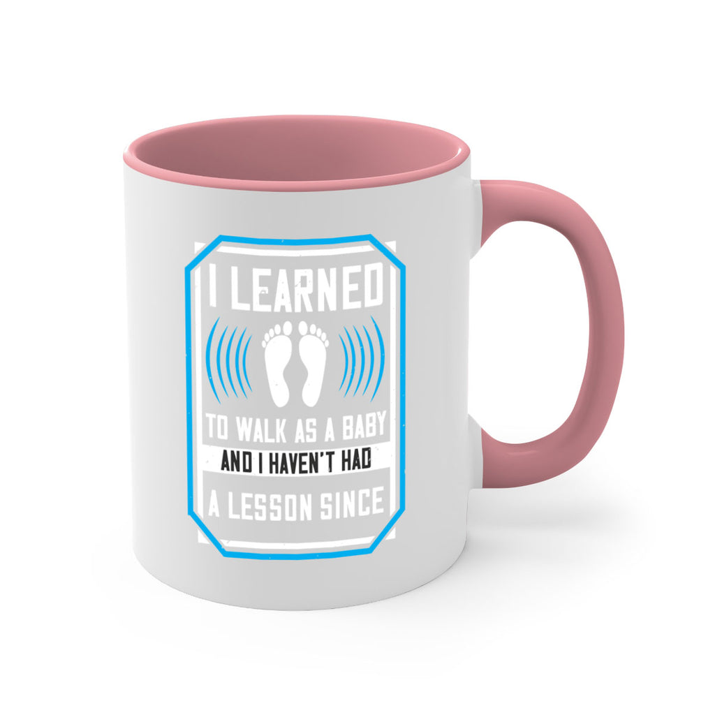 i learned to walk as a baby and i havent had a lesson since 73#- walking-Mug / Coffee Cup