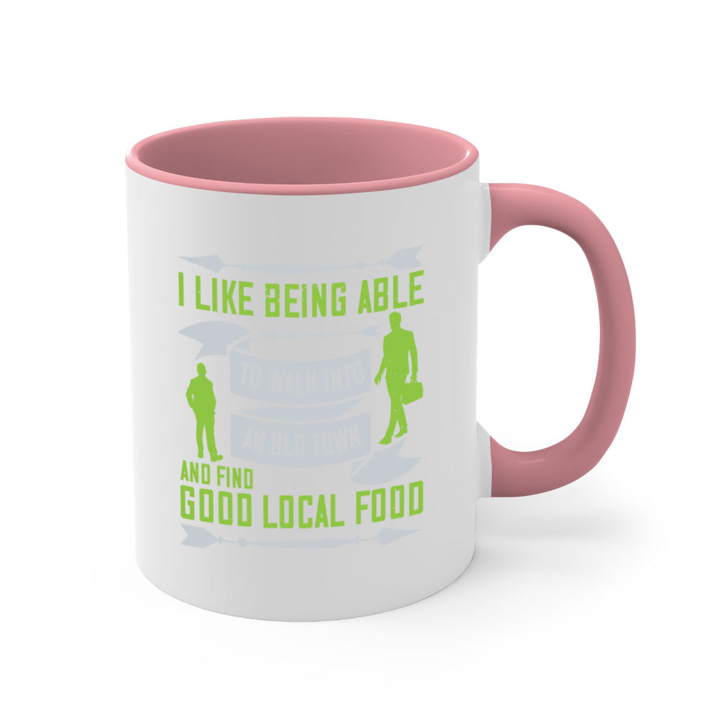 i like being able to walk into an old town and find good local food 71#- walking-Mug / Coffee Cup
