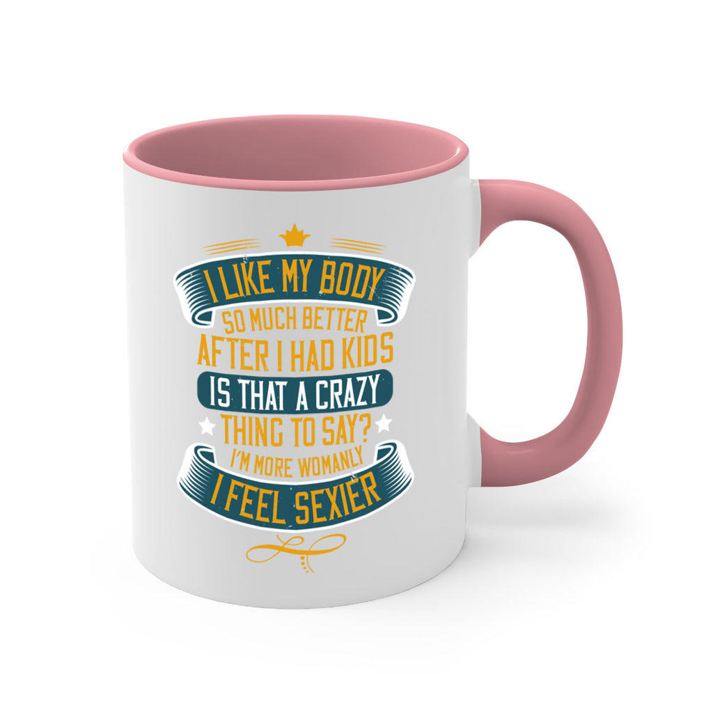 i like my body so much better after i had kids 160#- mom-Mug / Coffee Cup