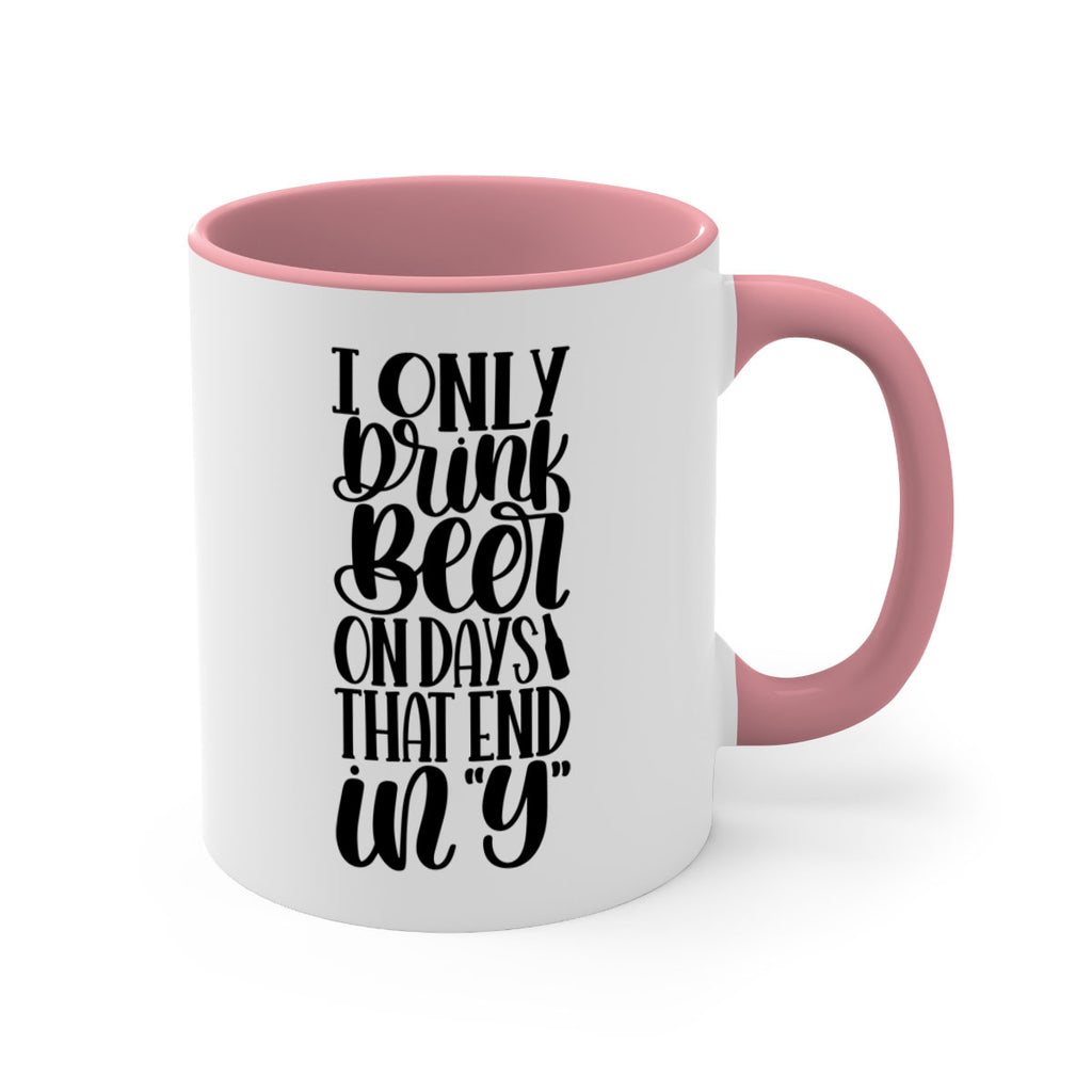 i only drink beer on days 34#- beer-Mug / Coffee Cup