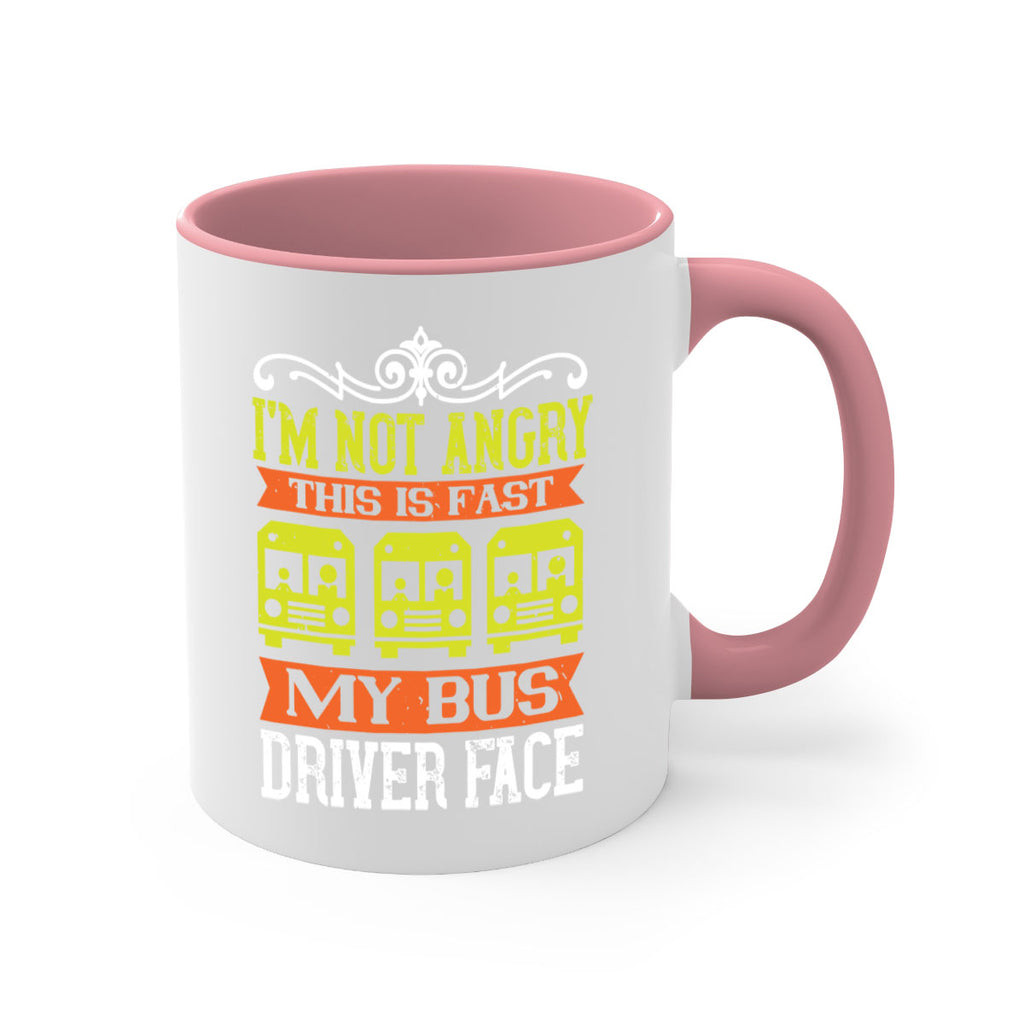 i’m not angry this is fast my bus driver face Style 24#- bus driver-Mug / Coffee Cup
