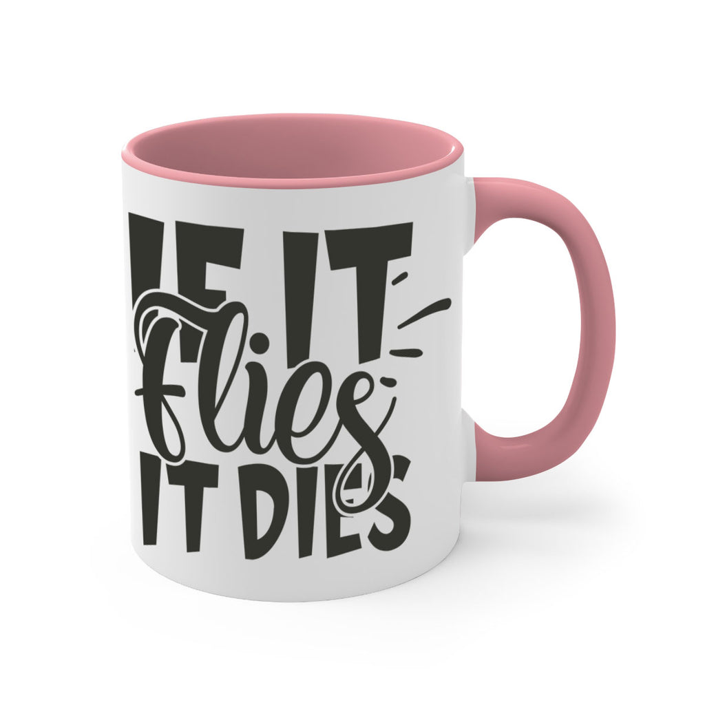 if it flies it dies 7#- hunting-Mug / Coffee Cup