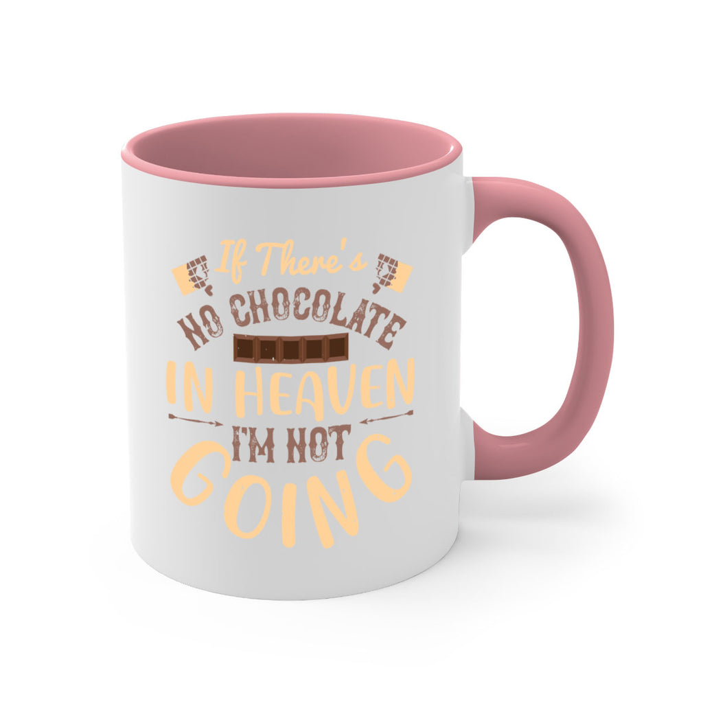 if theres no chocolate in heaven im not going 31#- chocolate-Mug / Coffee Cup