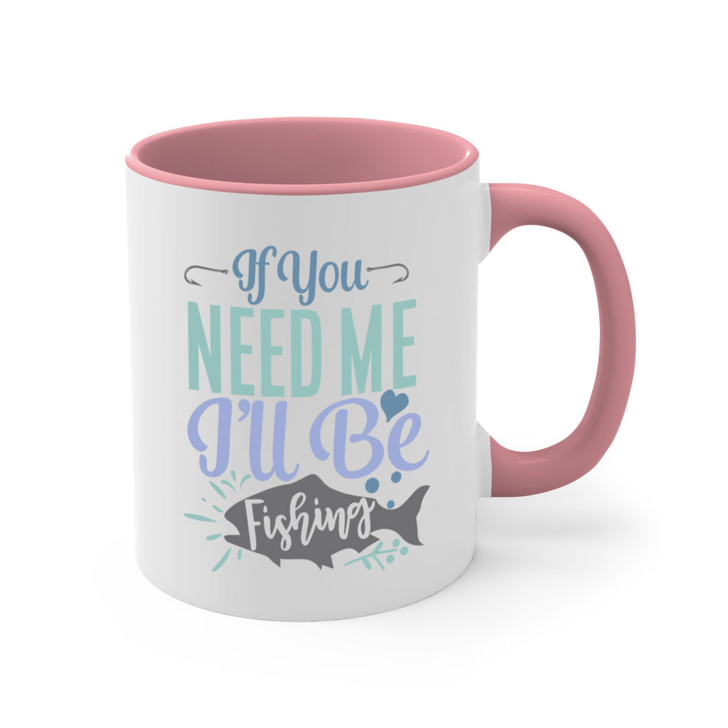 if you need me ill be fishing 209#- fishing-Mug / Coffee Cup