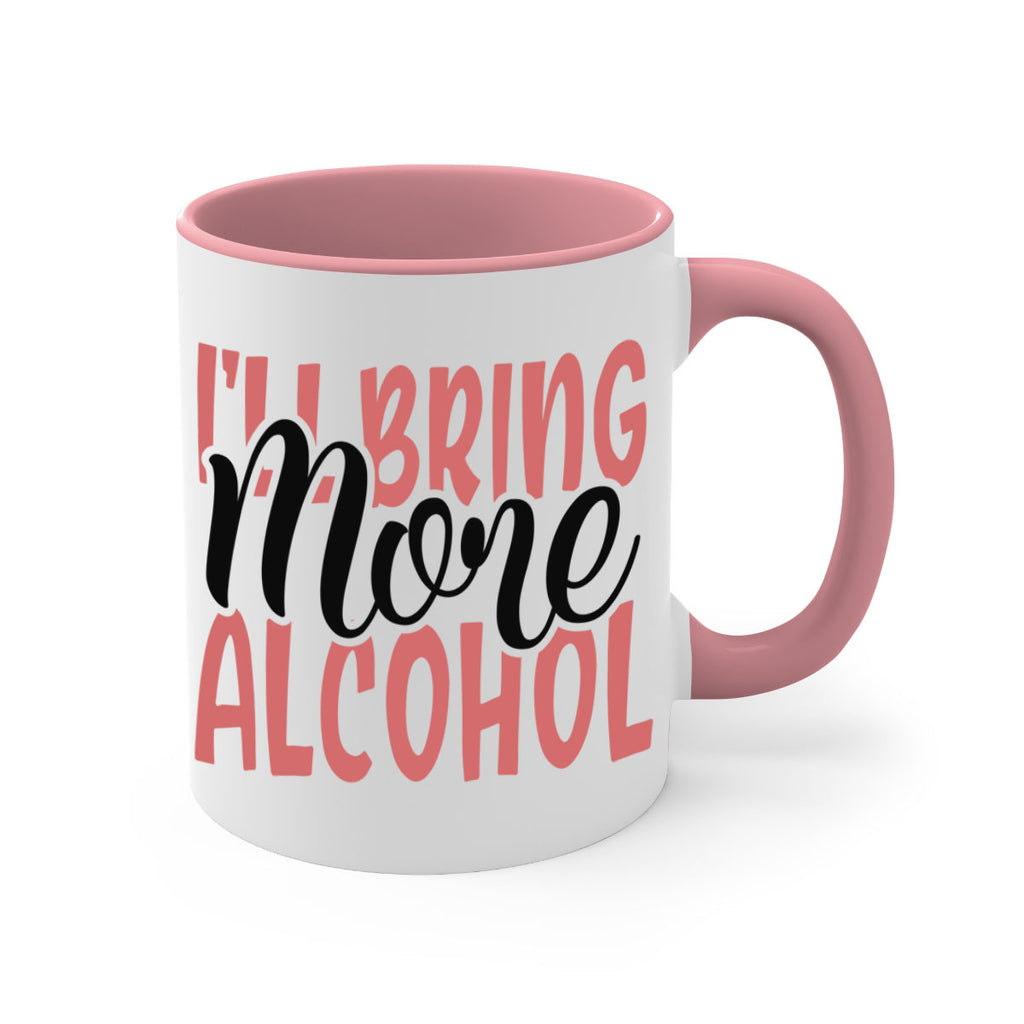 ill bring more alcohol Style 52#- best friend-Mug / Coffee Cup