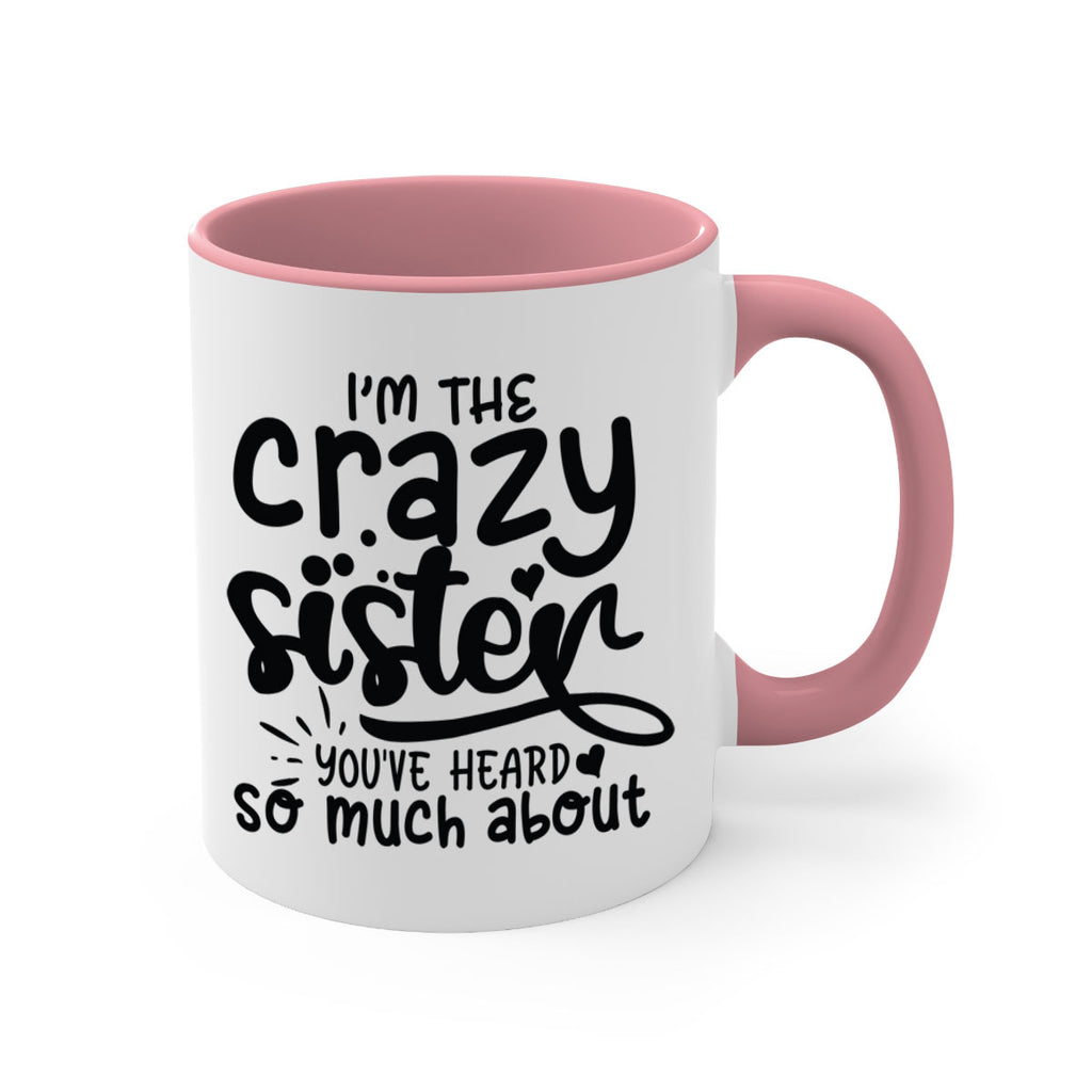 im the crazy sister youve heard so much about 64#- sister-Mug / Coffee Cup