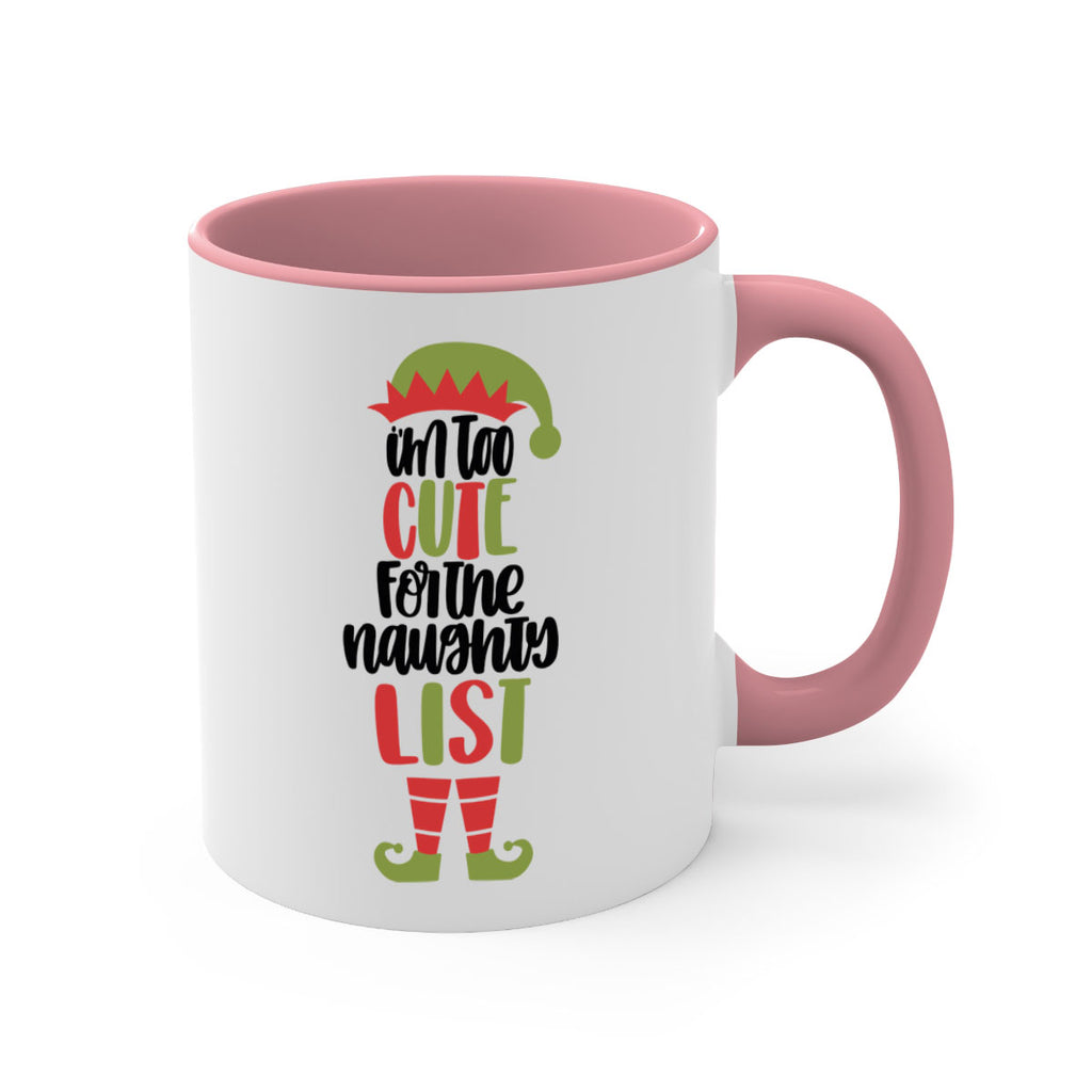 im too cute for the naughty list 126#- christmas-Mug / Coffee Cup