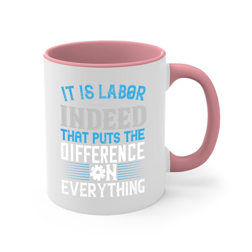 it is labor indeed that puts the difference on everything 34#- labor day-Mug / Coffee Cup