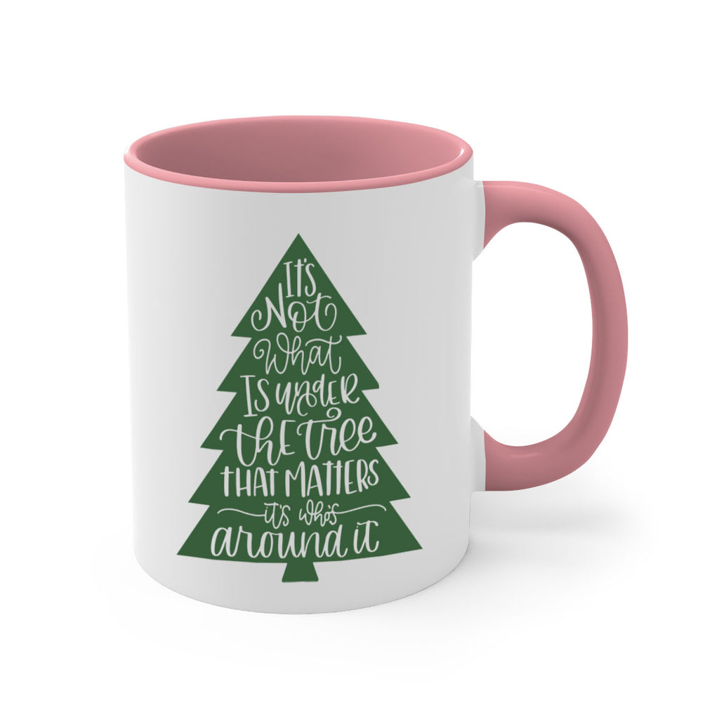 its not what is under the tree 119#- christmas-Mug / Coffee Cup