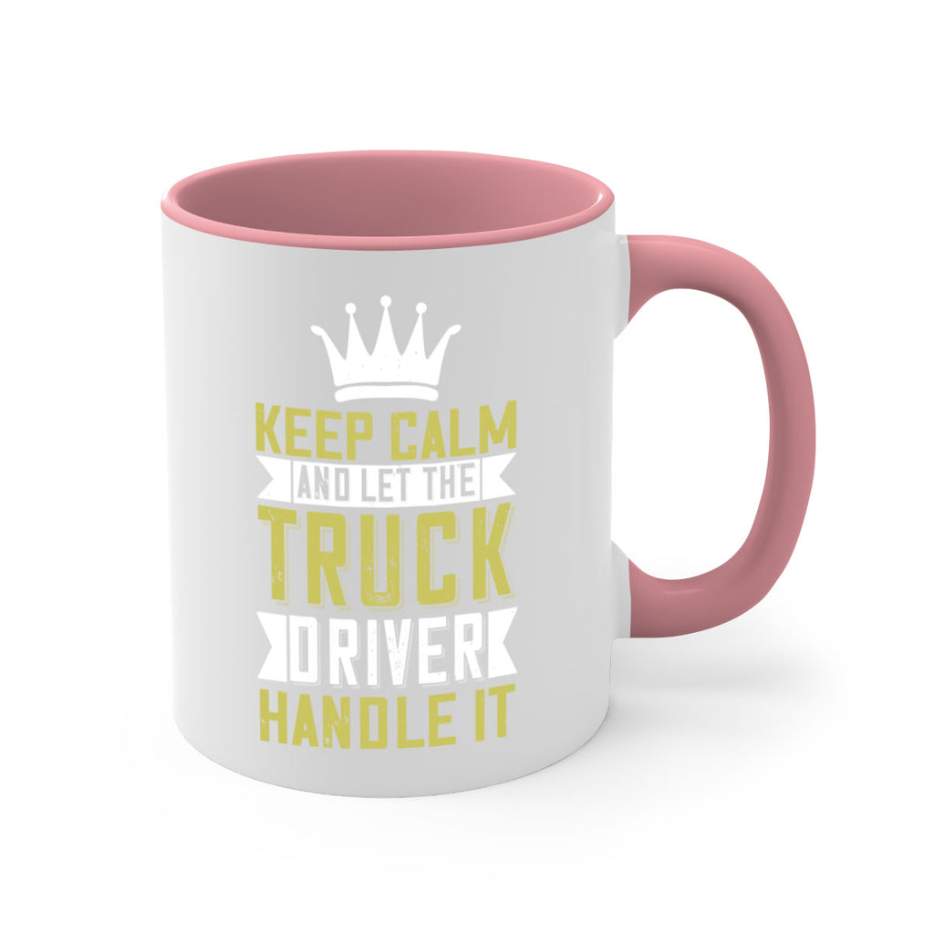 keep calm and let me the truck driver handle it Style 35#- truck driver-Mug / Coffee Cup