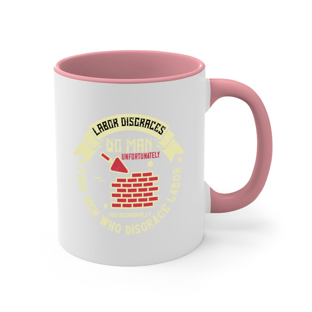 labor disgraces no man unfortunately you occasionally find men who disgrace labor 6#- labor day-Mug / Coffee Cup